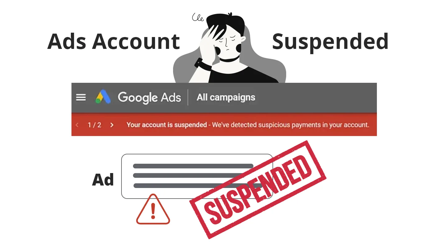 A Google Ads suspension banner reading: your account is suspended, we have detected suspicious payments in your account.